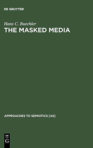 The Masked Media : Aymara Fiestas and Social Interaction in the Bolivian Highlands - Hans C. Buechler