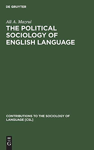 Beispielbild fr The Political Sociology of the English Language: An African Perspective - Contributions to the Sociology of Language, 7 (Volume 7) zum Verkauf von Anybook.com