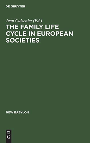 The family life cycle in European societies: Le cycle de la vie familiale dans les sociÃ©tÃ©s EuropÃ©ennes (New Babylon, 28) (9789027978226) by Cuisenier, Jean