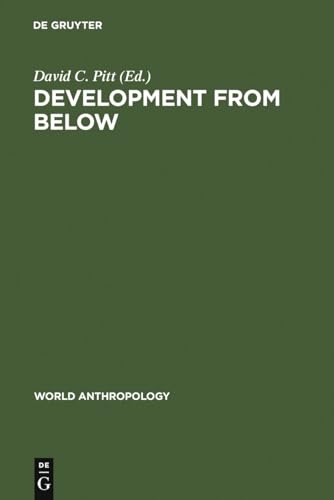 Stock image for Development from Below: Anthropologists and Development situations (World anthropology) for sale by Amazing Books Pittsburgh
