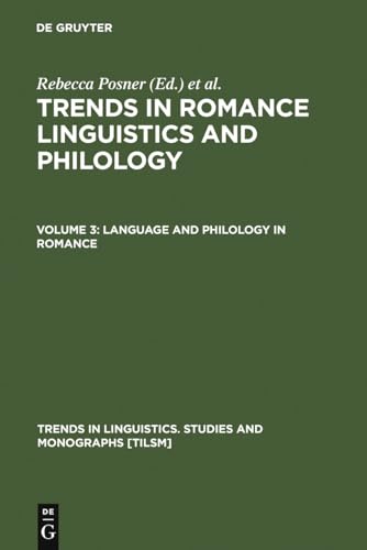 Trends in Romance Linguistics and Philology: Language and Philology in Romance: Volume 3 [Englisc...