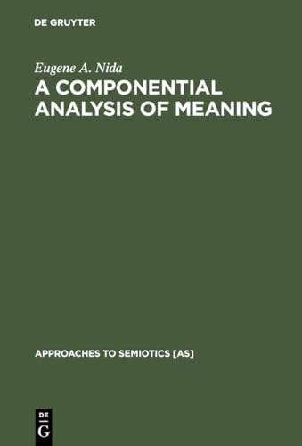 A Componential Analysis of Meaning: An Introduction to Semantic Structures (Approaches to Semiotics [AS], 57) (9789027979278) by Nida, Eugene A.