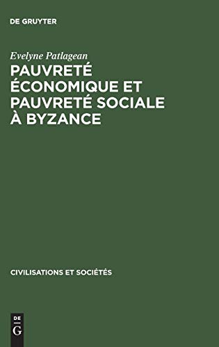 Stock image for Pauvret conomique et pauvret sociale  Byzance: 4e?7e sicles (Civilisations et Socits, 48) (French Edition) for sale by Lucky's Textbooks