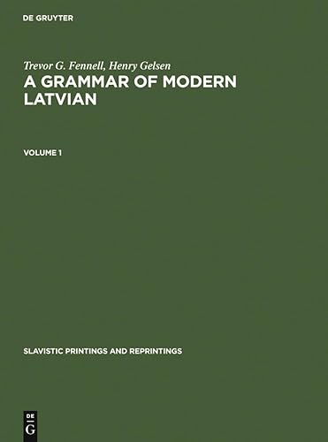 A Grammar of Modern Latvian: Vol. I (Volume 1)