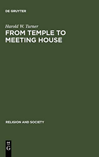 9789027979773: From Temple to Meeting House: The Phenomenology and Theology of Places of Worship: 16 (Religion and Society, 16)
