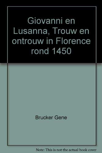 Stock image for Giovanni En Lusanna: Trouw En Ontrouw in Florence Rond 1450 for sale by Daedalus Books