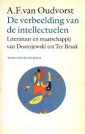 9789028415737: De verbeelding van de intellectuelen: literatuur en maatschappij van Dostojewski tot Ter Braak (Historische reeks)