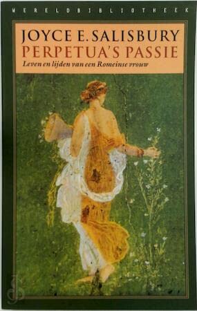 9789028418233: Perpetua's passie: leven en lijden van een Romeinse vrouw (Historische reeks)