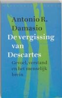 De vergissing van Descartes: gevoel, verstand en het menselijk brein (Reeks wetenschap) - Damasio, Antonio R.