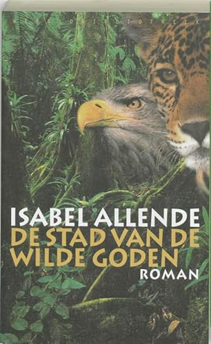 De stad van de wilde goden (Jaguar- en Adelaartrilogie (1)) Allende, Isabel and Degenaar, Rikkie - Isabel Allende
