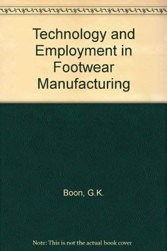 Stock image for Technology and employment in footwear manufacturing : a study prepared for the International labour office within the framework of the World employment programme. for sale by Kloof Booksellers & Scientia Verlag