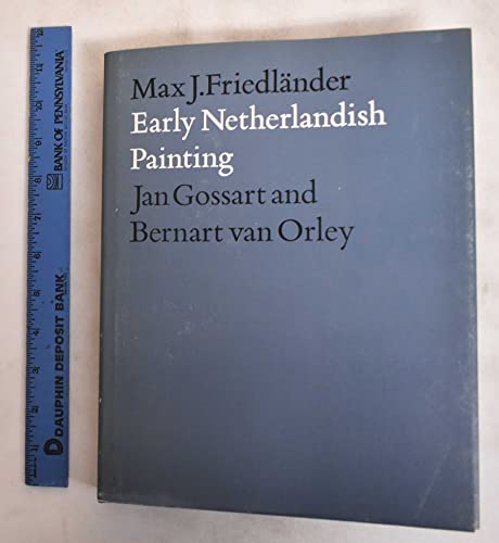 Jan Gossart and Bernart van Orley (Early Netherlandish Painting, Vol. 8) (9789028601925) by Max J. Friedlander