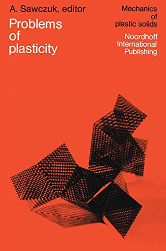 Problems of Plasticity: Papers contributed to the International Symposium on Foundations of Plast...