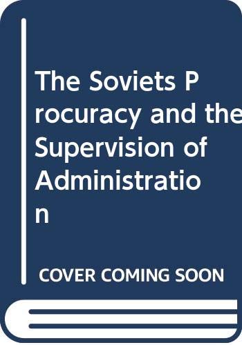 The Soviets Procuracy and the Supervision of Administration (9789028603585) by Gordon B. Smith