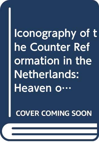 Beispielbild fr Iconography of the Counter Reformation in the Netherlands: Heaven on Earth (2 volumes complete) zum Verkauf von Antiquariaat Looijestijn