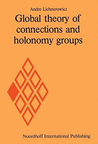 Beispielbild fr Global theory of connections and holonomy groups Lichnerowicz, Andre zum Verkauf von online-buch-de