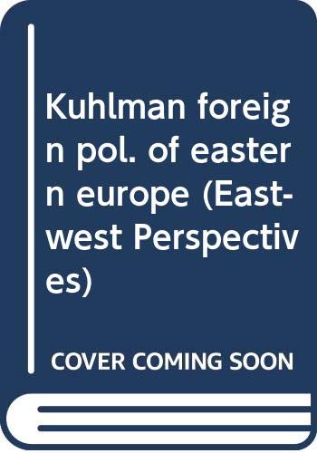 9789028605770: Kuhlman foreign pol. of eastern europe (East-west Perspectives)