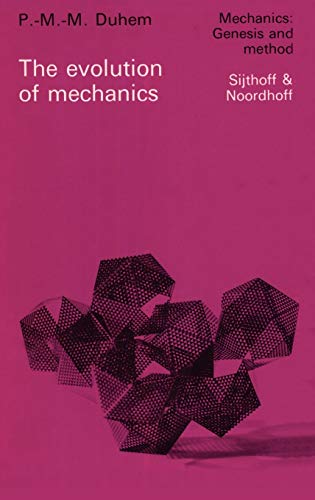 9789028606883: The Evolution of Mechanics: Original Title: L'Evolution de La Mecanique (1903) (Mechanics: Genesis and Method)