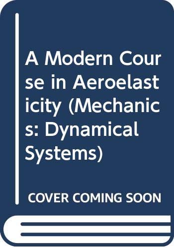 Stock image for A Modern Course in Aeroelasticity (Mechanics: Dynamical Systems) for sale by GF Books, Inc.