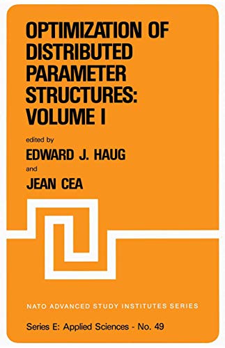 9789028627918: Optimization of Distributed Parameter Structures. Ed by Edward J. Haug. Vol 1. Proc of Inst Held May-June 1980