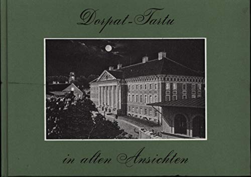 Beispielbild fr Dorpat - Tartu in alten Ansichten. zum Verkauf von Antiquariat Robert von Hirschheydt
