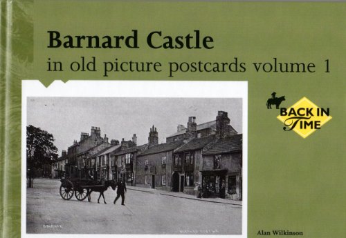 Barnard Castle in Old Picture Postcards: v. 1 (9789028823044) by Wilkinson, Alan