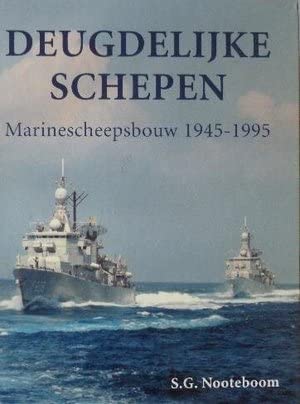 Stock image for Deugdelijke schepen: marinescheepsbouw 1945-1995 for sale by Rainy Day Books