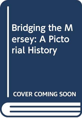 Beispielbild fr Bridging the Mersey: A Pictorial History zum Verkauf von WorldofBooks