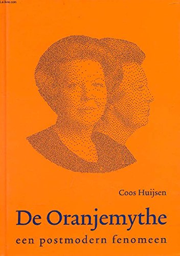 Beispielbild fr De Oranjemythe : een postmodern fenomeen. zum Verkauf von Kloof Booksellers & Scientia Verlag