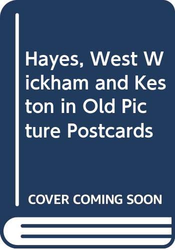 Imagen de archivo de Hayes, West Wickham and Keston in Old Picture Postcards a la venta por WorldofBooks