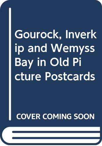 Imagen de archivo de Gourock, Inverkip and Wemyss Bay in Old Picture Postcards a la venta por WeBuyBooks