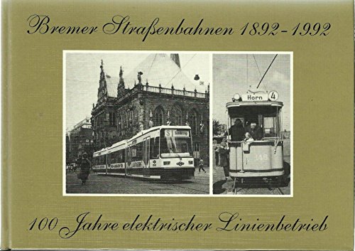 Stock image for Bremer Straenbahn 1892-1992. 100 Jahre elektrischer Linienbetrieb. for sale by Antiquariat Dr. Christian Broy