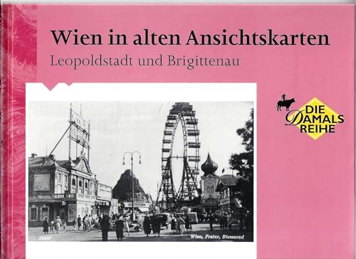 Stock image for Wien in alten Ansichten, Leopoldstadt und Brigittenau for sale by medimops