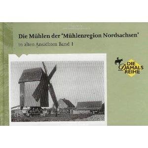 Die Mühlen der Mühlenregion Nordsachsen 1 in alten Ansichten - Manfred Wilde