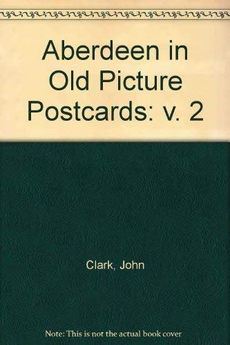 Aberdeen in Old Picture Postcards (v. 2) (9789028866461) by John Clark