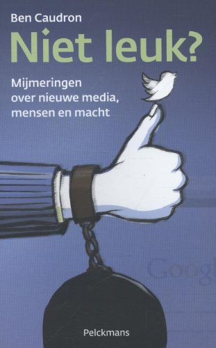 9789028960640: Niet leuk?: mijmeringen over nieuwe media, mensen en macht