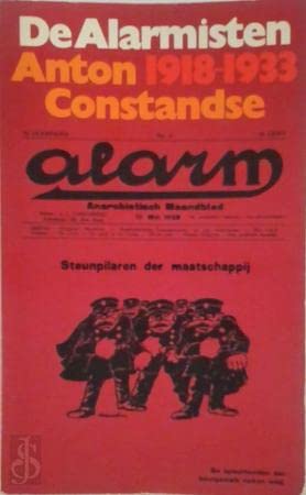 Beispielbild fr De Alarmisten: 1918-1933 : [politieke teksten, gedichten, essays en tekeningen uit de anarchistische tijdschriften: Alarm en Opstand]. zum Verkauf von Kloof Booksellers & Scientia Verlag