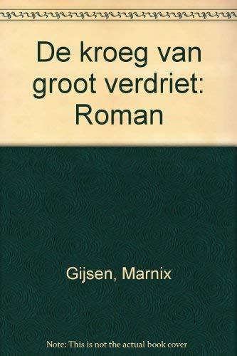 De kroeg van groot verdriet: Roman (Dutch Edition) (9789029004787) by Gijsen, Marnix