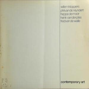 9789029009003: Contemporary art: [Willem Kloppers, Phil van de Klundert, Heppe de Moor, Henk van der Plas, Fred van de Walk] (Dutch Edition)
