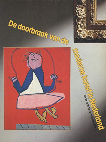 Stock image for De doorbraak van de moderne kunst in Nederland : de jaren 1945-1951. for sale by Kloof Booksellers & Scientia Verlag