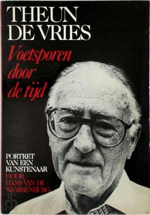 9789029019415: Voetsporen door de tijd: Theun de Vries: Portret van een kunstenaar