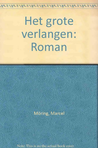 Het grote verlangen: Roman (Meulenhoff editie) (Dutch Edition) (9789029029667) by MoÌˆring, Marcel