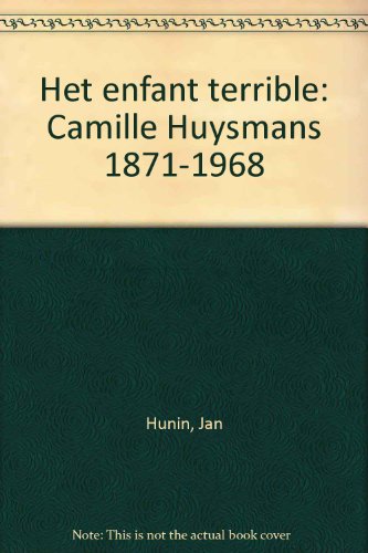 Het enfant terrible Camille Huysmans, 1871-1968 (Meulenhoff editie) (Dutch Edition) (9789029065337) by Hunin, Jan