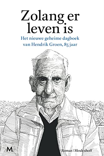 9789029090766: Zolang er leven is: het nieuwe geheime dagboek van Hendrik Groen, 85 jaar : roman