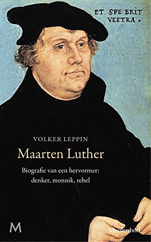 9789029091909: Maarten Luther: biografie van een hervormer : denker, monnik, rebel