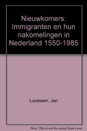 Nieuwkomers: Immigranten en hun nakomelingen in Nederland, 1550-1985 (Dutch Edition) (9789029095655) by Lucassen, Jan