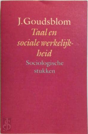 Taal en sociale werkelijkheid: Sociologische stukken (Dutch Edition) (9789029096775) by Goudsblom, Johan