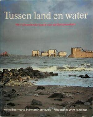 Stock image for Tussen land en water: Het wisselende beeld van de deltawerken (Dutch Edition) for sale by Redux Books