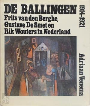 Imagen de archivo de De ballingen 1914-1921. Frits van den Berghe, Gustave DeSmet en Rik Wouters in Nederland a la venta por Pallas Books Antiquarian Booksellers