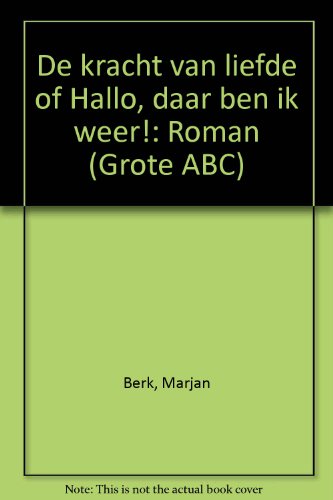 Stock image for De kracht van liefde, of Hallo, daar ben ik weer!: Roman (Grote ABC) (Dutch Edition) for sale by Better World Books Ltd